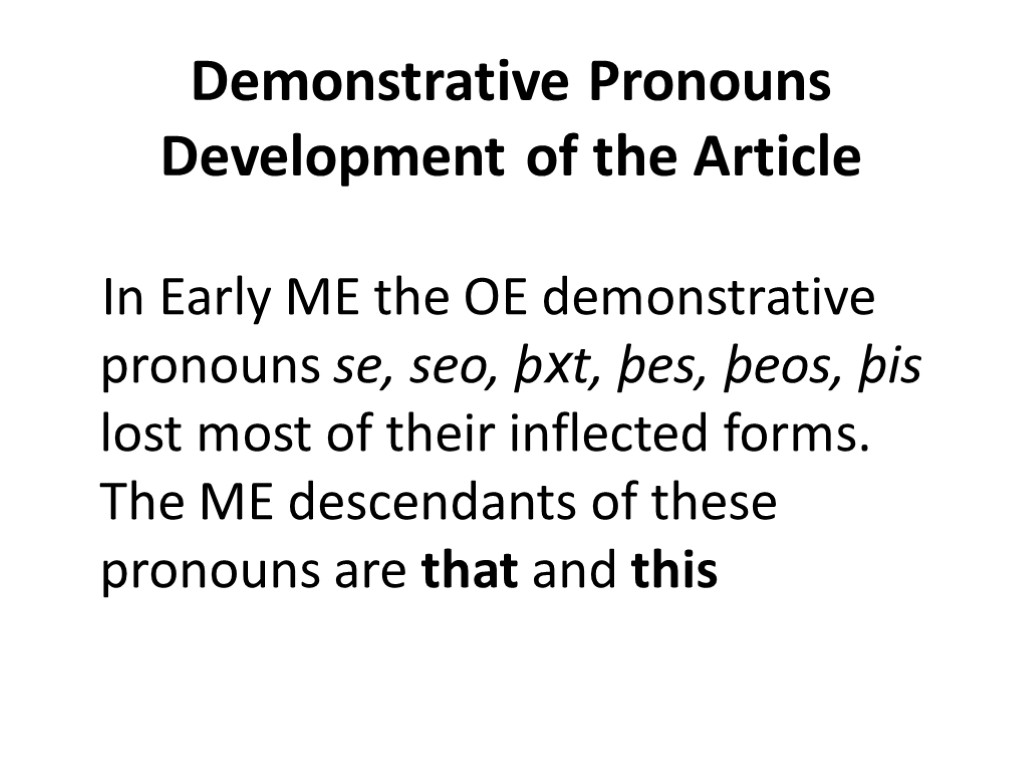 Demonstrative Pronouns Development of the Article In Early ME the OE demonstrative pronouns se,